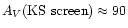 $A_V{\rm (KS\ screen)} \approx 90$