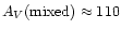 $A_V{\rm (mixed)} \approx 110$