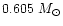 $0.605~M_\odot$