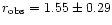 $r_{{\rm obs}} = 1.55\pm 0.29$