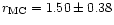 $ r_{{\rm MC}} = 1.50 \pm 0.38$