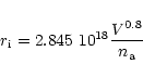 \begin{displaymath}r_{{\rm i}}=2.845~10^{18}\frac{V^{0.8}}{n_{{\rm a}}}
\end{displaymath}