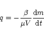 \begin{displaymath}q=-\frac{\beta}{\mu V}\frac{{\rm d}m}{{\rm d}t}
\end{displaymath}