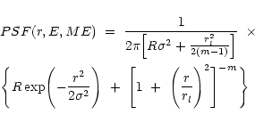 \begin{eqnarray*}\hspace*{-3.5mm}&&PSF(r,E,ME)~=~{1\over 2\pi \Bigl [ R\sigma^2+...
...gl [ 1~+~\Biggl ({r \over r_l}\Biggr )^2
\Biggr ]^{-m} \Biggr\}
\end{eqnarray*}