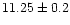 $11.25\pm0.2$