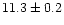 $11.3\pm0.2$