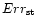 $Err_{\rm st}$