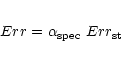 \begin{eqnarray*}Err = \alpha_{\rm spec}~Err_{\rm st}
\end{eqnarray*}