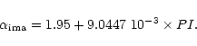 \begin{displaymath}\alpha_{\rm ima} = 1.95 + 9.0447~10^{-3} \times PI .
\end{displaymath}