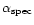 $\alpha _{\rm spec}$