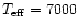 $T_{\rm eff} = 7000$