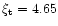 $\xi_{\rm t} = 4.65$
