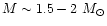 $M\sim1.5-2~M_{\odot}$
