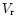 $V_{\rm r}$