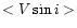 $< V \sin i >$