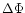 $\Delta \Phi $