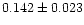 $0.142\pm0.023$