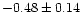 $-0.48\pm0.14$