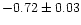 $-0.72\pm0.03$