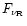 $F_{\nu_{\rm R}}$