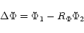 \begin{displaymath}\Delta\Phi = \Phi_1 - R_{\Phi}\Phi_2
\end{displaymath}