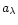 $a_{\lambda}$