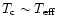 $T_{\rm c}
\sim T_{\rm eff}$