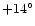 $+14^{\circ}$