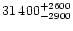 $31\,400^{+2600}_{-2900}$