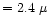 $= 2.4~\mu$
