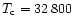 $T_{\rm c} = 32\,800$