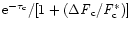 ${\rm e^{-\tau_{\rm c}}/[1+(\Delta {\it F}_{\rm c}/{\it F}^*_{\rm c}})]$