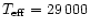 $T_{\rm eff} = 29\,000$