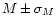 $M\pm\sigma_M$