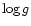 ${\log g}$