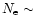 $N_{\rm e} \sim$