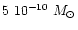$5~ 10^{-10}~M_{\odot}$