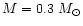 $M=0.3~M_{\odot}$