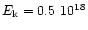 $E_{\rm k}=0.5~ 10^{18}$
