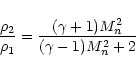\begin{displaymath}\frac{\rho_2}{\rho_1}=\frac{(\gamma+1)M_n^2}{(\gamma-1)M_n^2+2}
\end{displaymath}