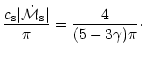 $\displaystyle {c_{\rm s}\vert{\dot{\cal M}}_{\rm s}\vert\over\pi}={4\over(5-3\gamma)\pi}\cdot$