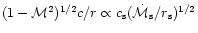 $(1-{\cal M}^{2})^{1/2}c/r\propto c_{\rm s}({\dot{\cal M}}_{\rm s}/r_{\rm s})^{1/2}$