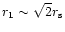 $r_1\sim \sqrt{2}r_{\rm s}$