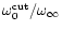 $\omega_0^{\rm cut}/\omega_{\infty}$