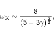\begin{displaymath}\omega_{\rm K}\sim {8\over(5-3\gamma)^{3\over2}},
\end{displaymath}