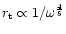 $r_{\rm t}\propto1/\omega^{4\over5}$