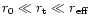 $r_0\ll r_{\rm t}\ll r_{\rm eff}$