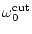 $\displaystyle \omega_0^{\rm cut}$