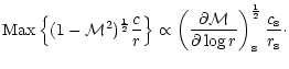 $\displaystyle {\rm Max }\left\lbrace(1-{\cal M}^{2})^{1\over2}
{c\over r}\right...
... M}\over\partial\log r}\right)_{\rm s}^{1\over2}{c_{\rm s}\over r_{\rm s}}\cdot$