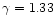$\gamma =1.33$